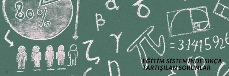 Eğitim Sisteminde Sıkça Tartışılan Sorunlar