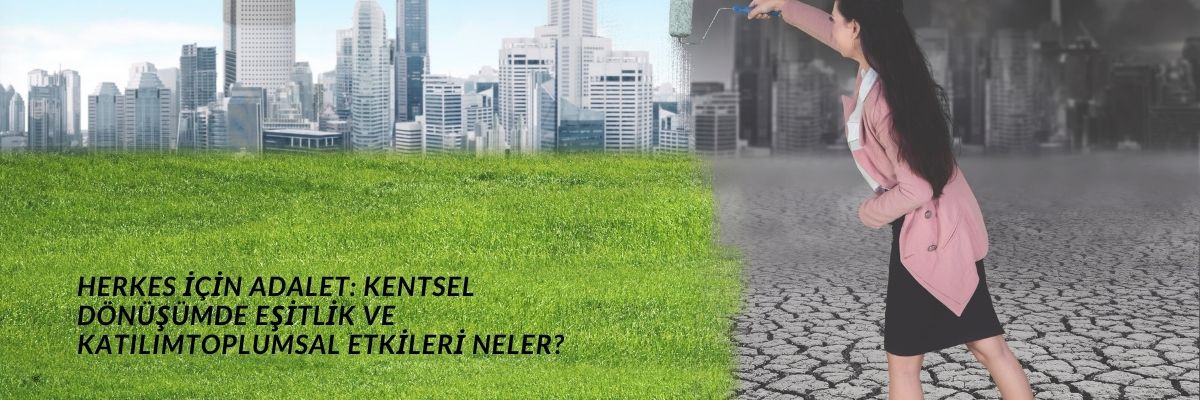 Herkes İçin Adalet Kentsel Dönüşümde Eşitlik ve Katılım