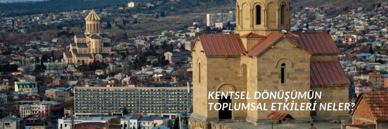 Kentsel Dönüşümün Toplumsal Etkileri Neler