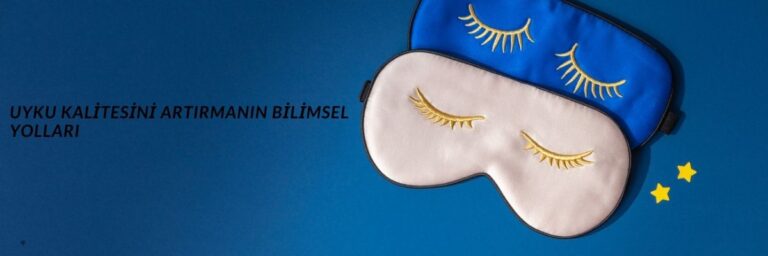 Uyku Kalitesini Artırmanın Bilimsel Yolları